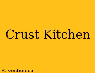 Crust Kitchen