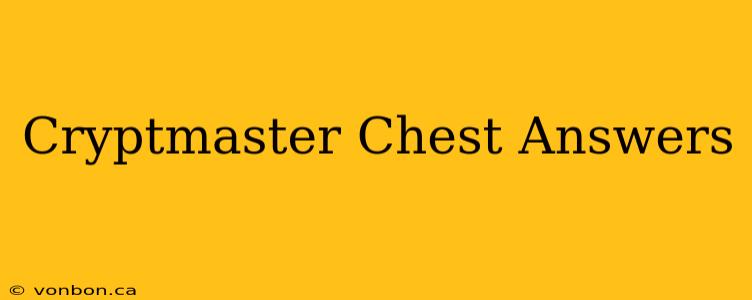 Cryptmaster Chest Answers