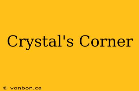 Crystal's Corner