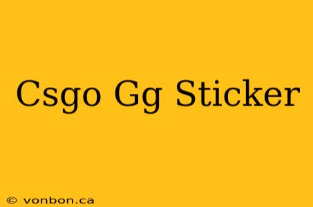 Csgo Gg Sticker