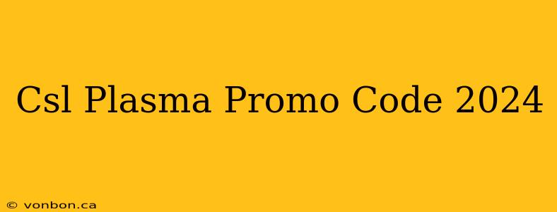 Csl Plasma Promo Code 2024