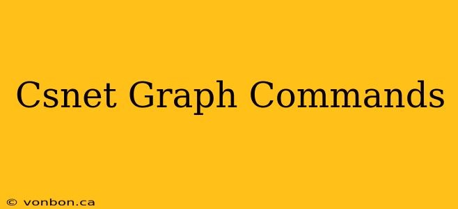 Csnet Graph Commands