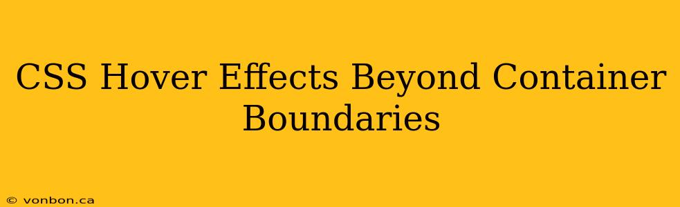 CSS Hover Effects Beyond Container Boundaries