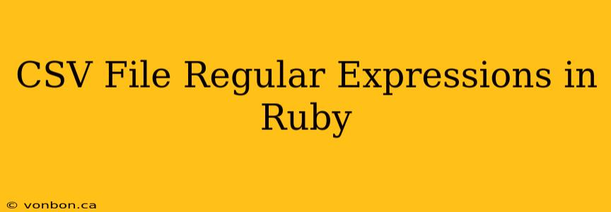 CSV File Regular Expressions in Ruby