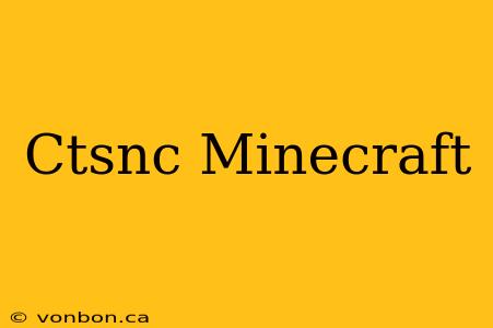 Ctsnc Minecraft