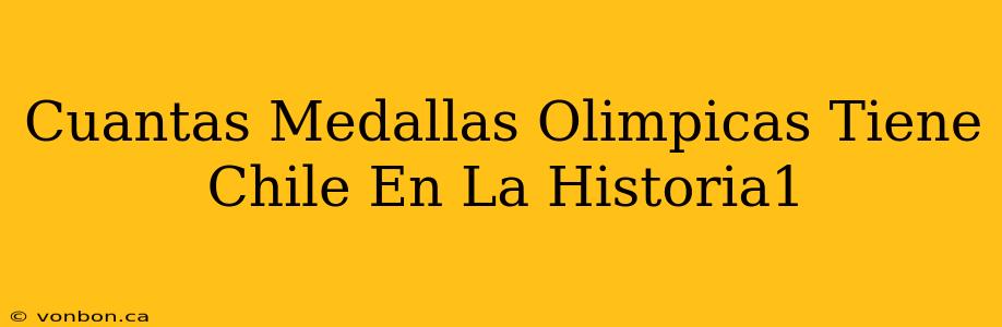 Cuantas Medallas Olimpicas Tiene Chile En La Historia1