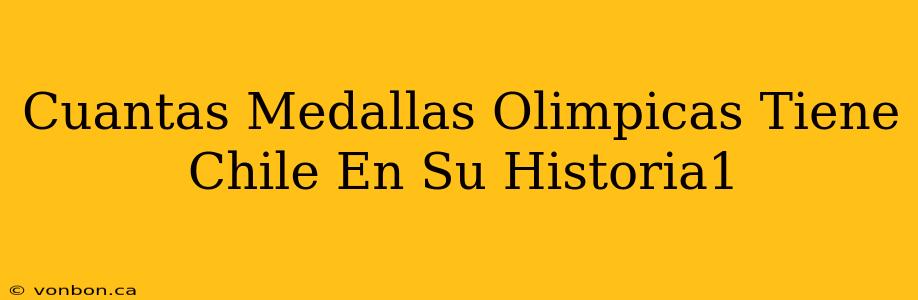 Cuantas Medallas Olimpicas Tiene Chile En Su Historia1