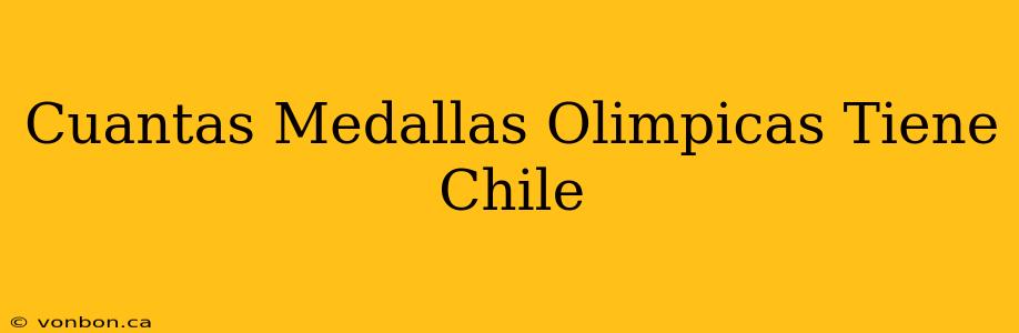 Cuantas Medallas Olimpicas Tiene Chile