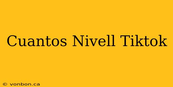 Cuantos Nivell Tiktok