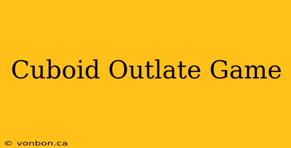 Cuboid Outlate Game