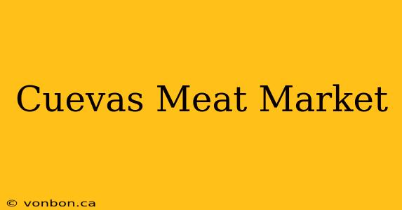 Cuevas Meat Market