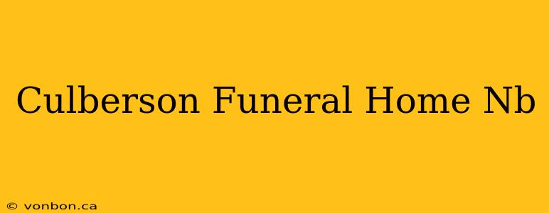 Culberson Funeral Home Nb