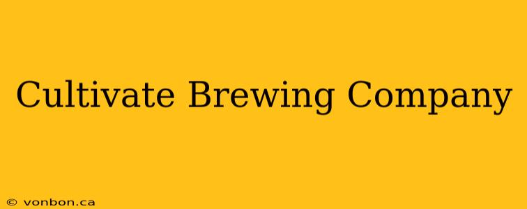 Cultivate Brewing Company