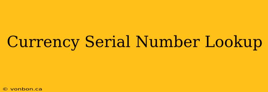 Currency Serial Number Lookup