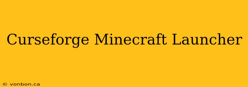 Curseforge Minecraft Launcher