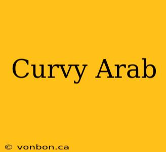 Curvy Arab