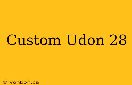 Custom Udon 28