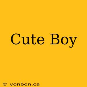 Cute Boy