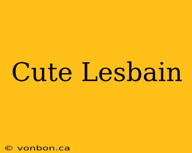 Cute Lesbain