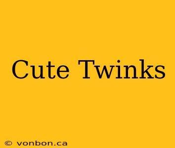 Cute Twinks