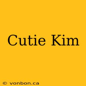 Cutie Kim