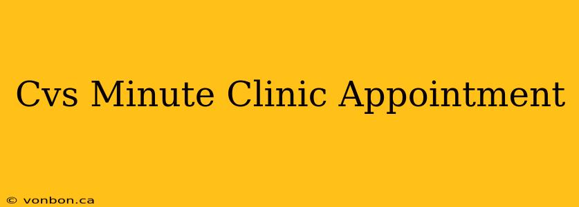 Cvs Minute Clinic Appointment