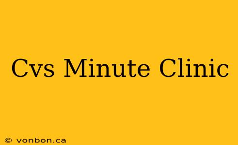 Cvs Minute Clinic