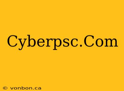 Cyberpsc.Com