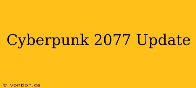 Cyberpunk 2077 Update