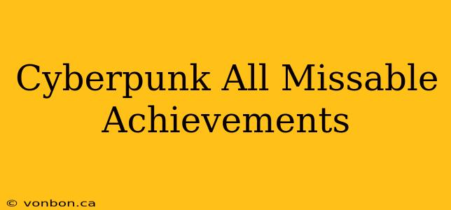 Cyberpunk All Missable Achievements