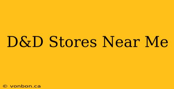 D&D Stores Near Me