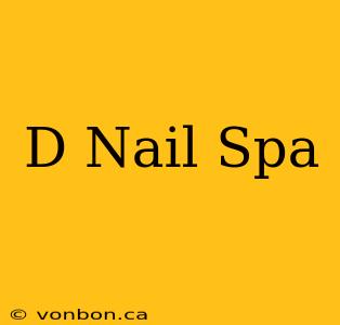 D Nail Spa