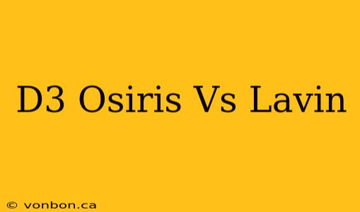 D3 Osiris Vs Lavin