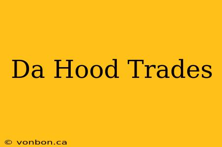 Da Hood Trades