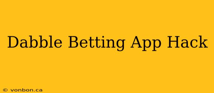 Dabble Betting App Hack