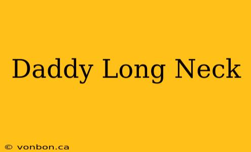 Daddy Long Neck