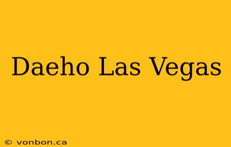 Daeho Las Vegas