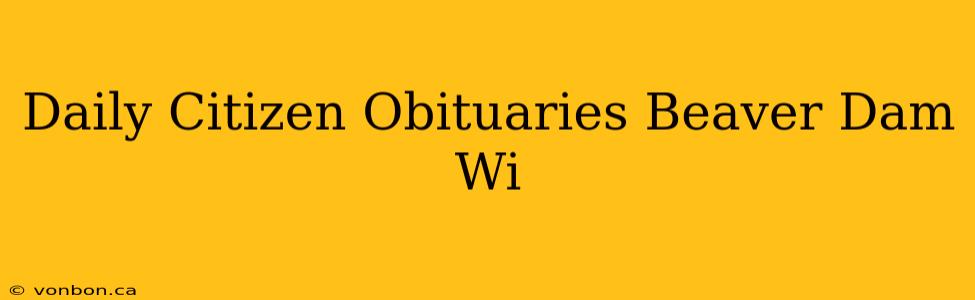 Daily Citizen Obituaries Beaver Dam Wi