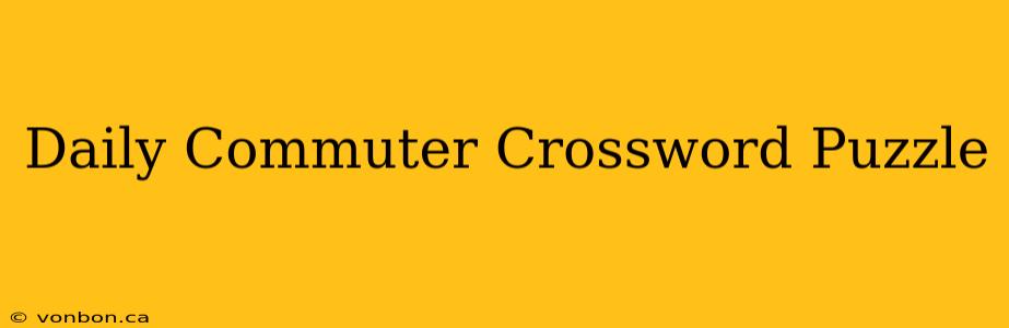 Daily Commuter Crossword Puzzle