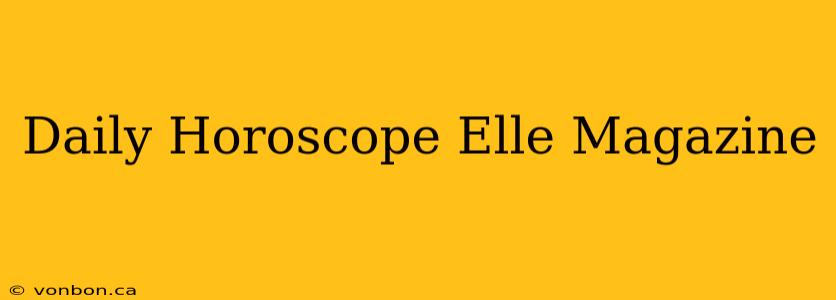 Daily Horoscope Elle Magazine