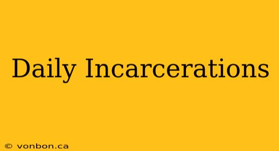 Daily Incarcerations