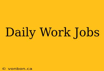 Daily Work Jobs