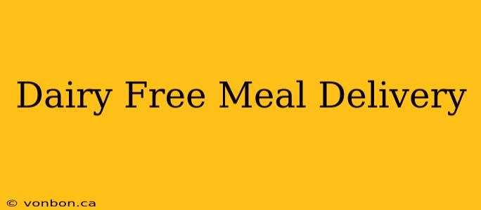 Dairy Free Meal Delivery