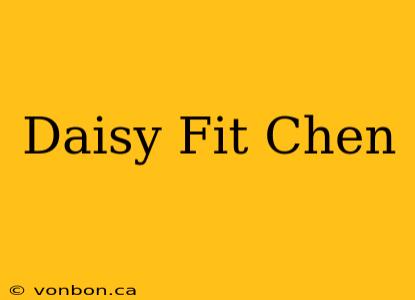 Daisy Fit Chen