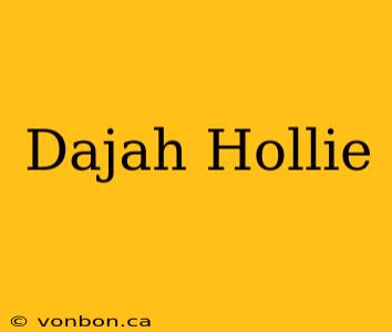 Dajah Hollie