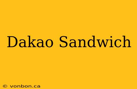 Dakao Sandwich