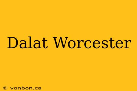 Dalat Worcester