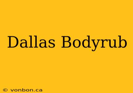 Dallas Bodyrub