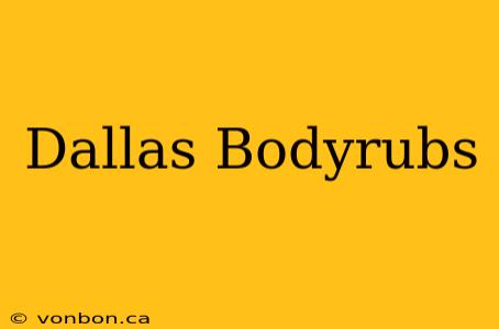 Dallas Bodyrubs