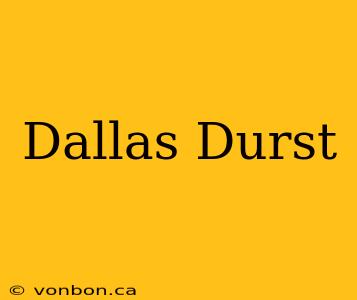 Dallas Durst